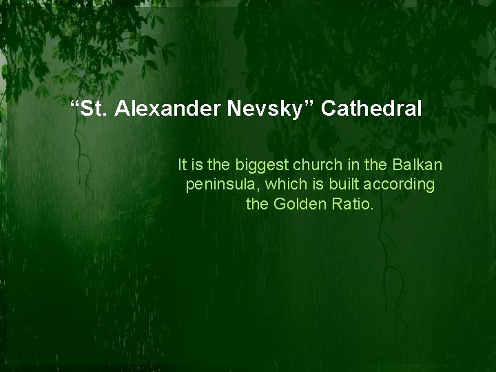 “St. Alexander Nevsky” Cathedral It is the biggest church in the Balkan peninsula, which