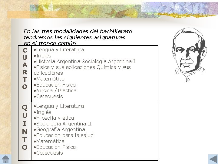 En las tres modalidades del bachillerato tendremos las siguientes asignaturas en el tronco común