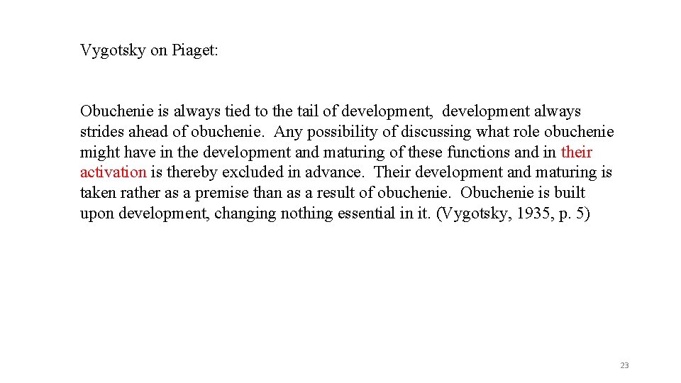 Vygotsky on Piaget: Obuchenie is always tied to the tail of development, development always