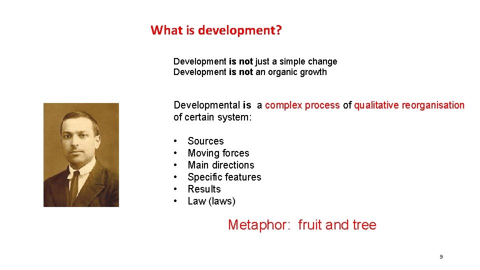 What is development? Development is not just a simple change Development is not an