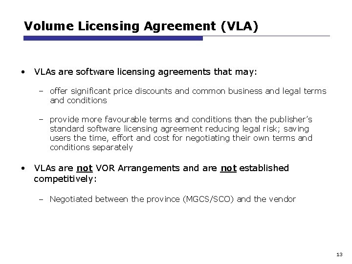 Volume Licensing Agreement (VLA) • VLAs are software licensing agreements that may: – offer