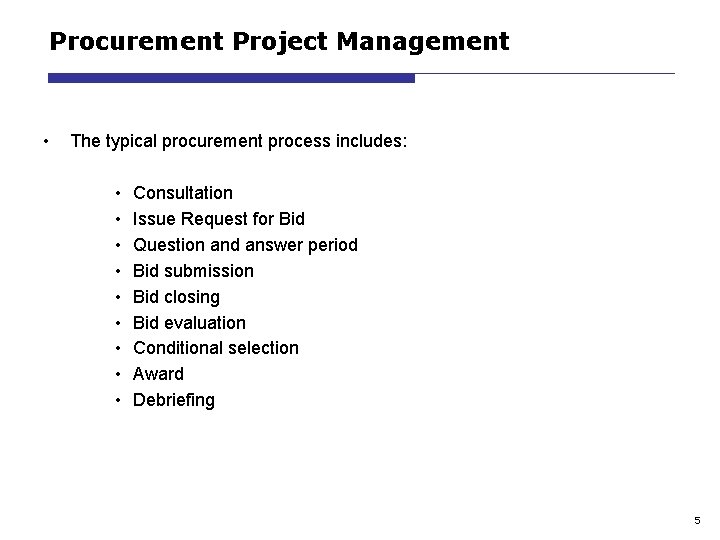 Procurement Project Management • The typical procurement process includes: • • • Consultation Issue