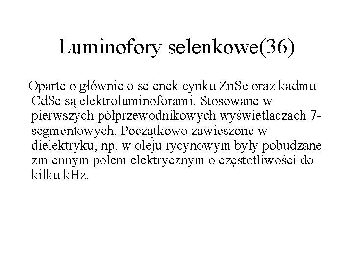 Luminofory selenkowe(36) Oparte o głównie o selenek cynku Zn. Se oraz kadmu Cd. Se