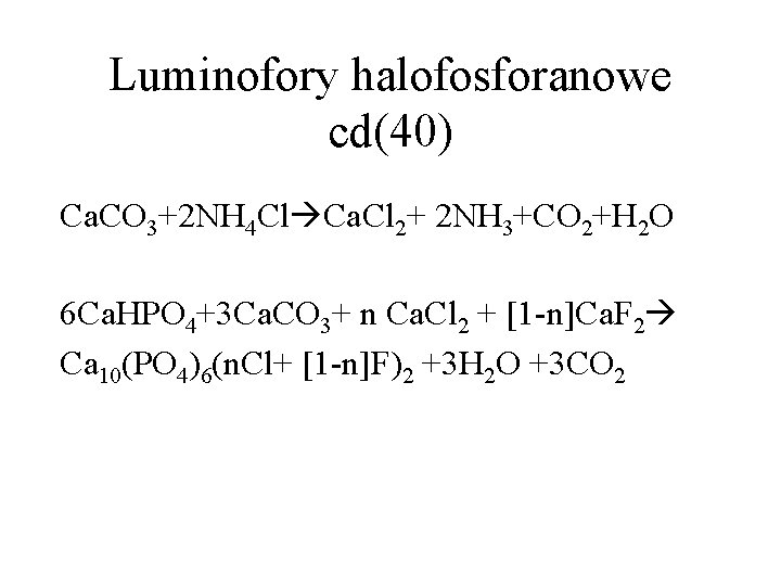 Luminofory halofosforanowe cd(40) Ca. CO 3+2 NH 4 Cl Ca. Cl 2+ 2 NH