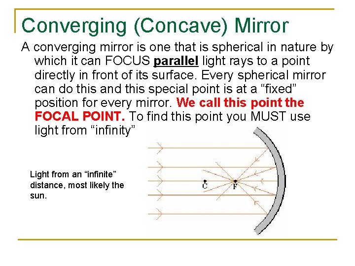 Converging (Concave) Mirror A converging mirror is one that is spherical in nature by