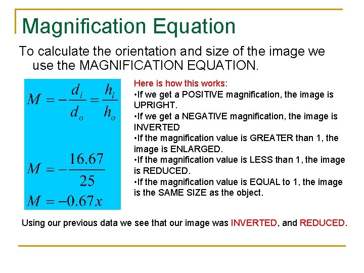 Magnification Equation To calculate the orientation and size of the image we use the