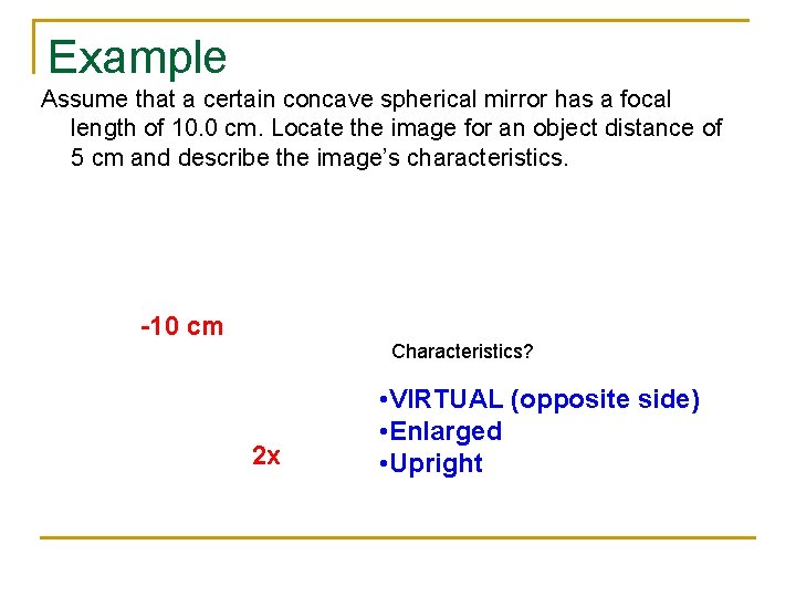 Example Assume that a certain concave spherical mirror has a focal length of 10.