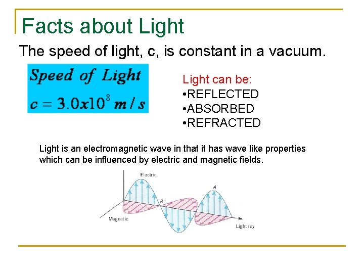 Facts about Light The speed of light, c, is constant in a vacuum. Light