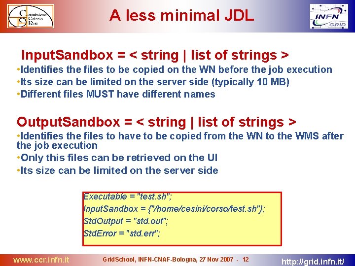 A less minimal JDL Input. Sandbox = < string | list of strings >