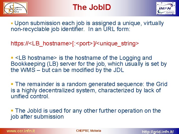 The Job. ID Upon submission each job is assigned a unique, virtually non-recyclable job