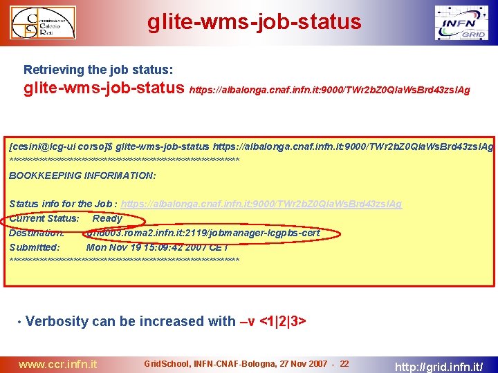 glite-wms-job-status Retrieving the job status: glite-wms-job-status https: //albalonga. cnaf. infn. it: 9000/TWr 2 b.