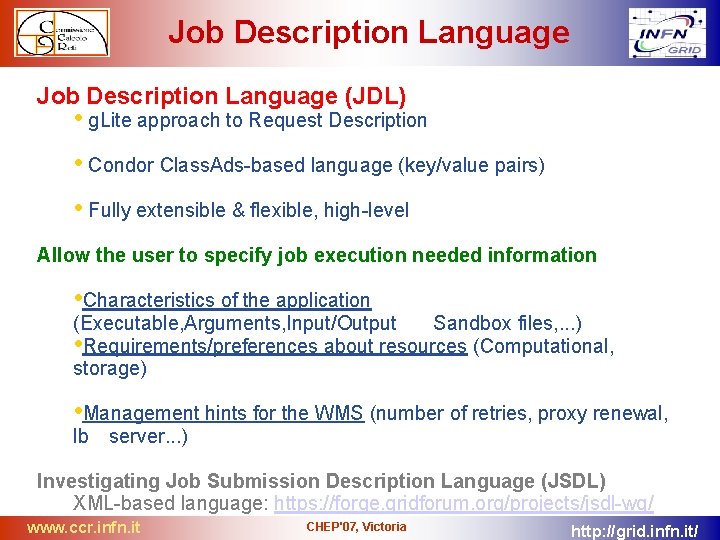 Job Description Language (JDL) • g. Lite approach to Request Description • Condor Class.