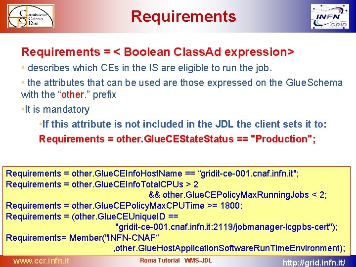 Requirements = < Boolean Class. Ad expression> • describes which CEs in the IS