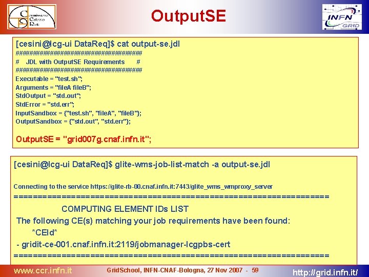 Output. SE [cesini@lcg-ui Data. Req]$ cat output-se. jdl ################### # JDL with Output. SE