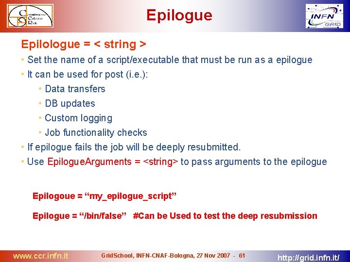 Epilogue Epilologue = < string > • Set the name of a script/executable that