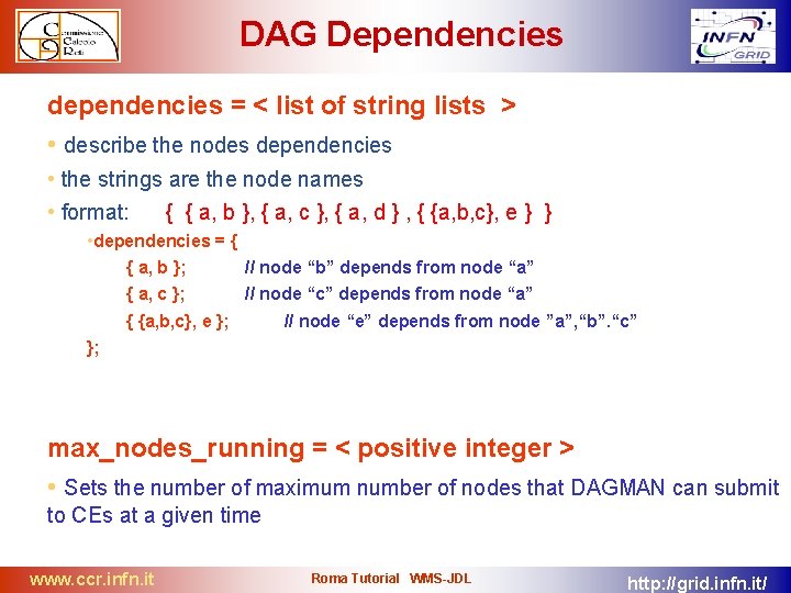 DAG Dependencies dependencies = < list of string lists > • describe the nodes