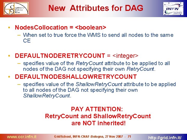 New Attributes for DAG • Nodes. Collocation = <boolean> – When set to true