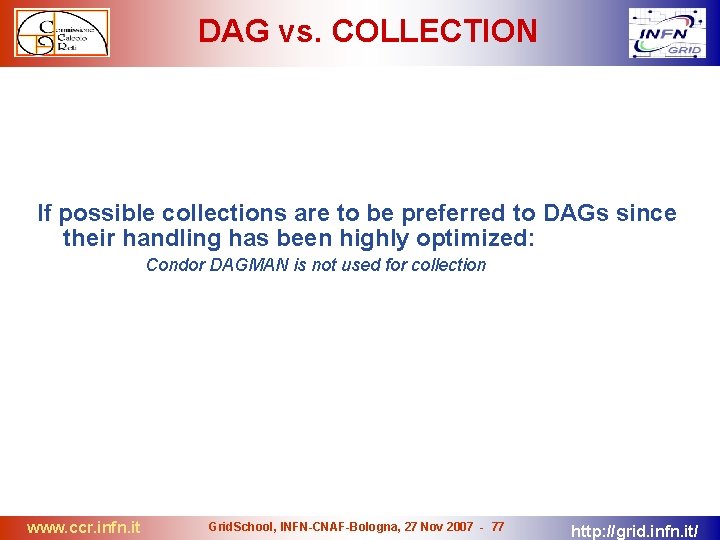 DAG vs. COLLECTION If possible collections are to be preferred to DAGs since their