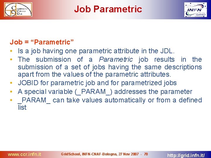 Job Parametric Job = “Parametric” • Is a job having one parametric attribute in