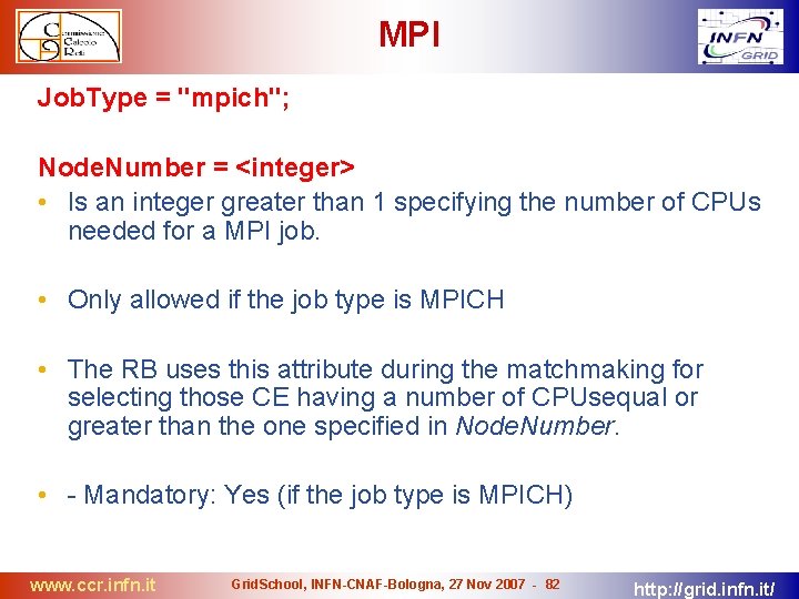 MPI Job. Type = "mpich"; Node. Number = <integer> • Is an integer greater