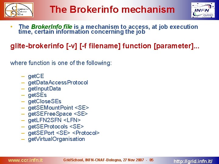 The Brokerinfo mechanism • The Broker. Info file is a mechanism to access, at