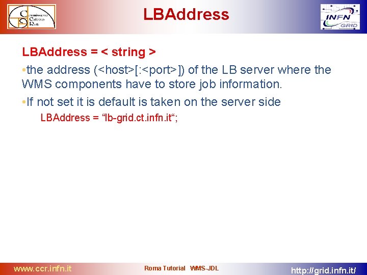 LBAddress = < string > • the address (<host>[: <port>]) of the LB server