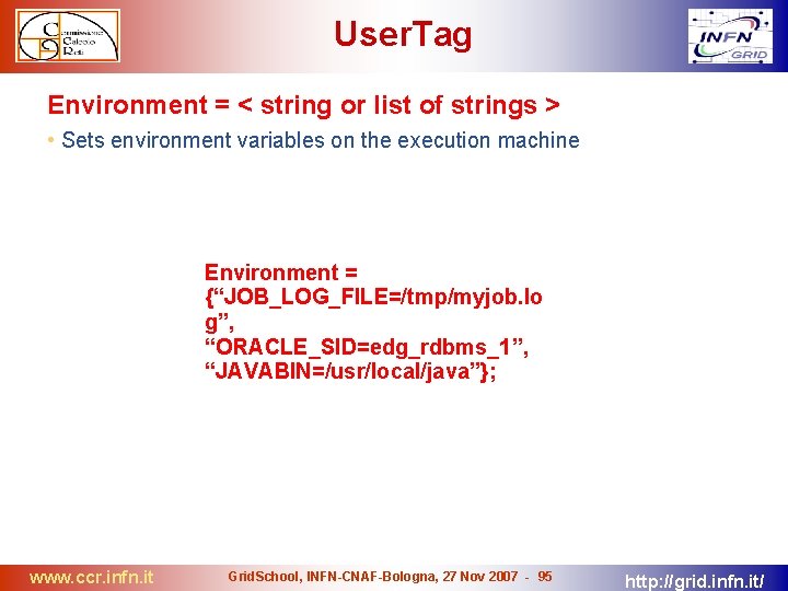 User. Tag Environment = < string or list of strings > • Sets environment