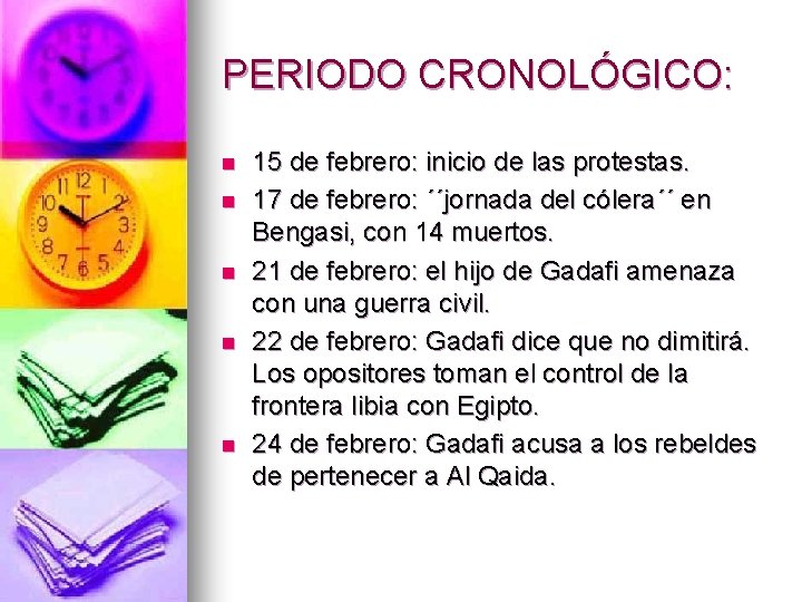 PERIODO CRONOLÓGICO: n n n 15 de febrero: inicio de las protestas. 17 de