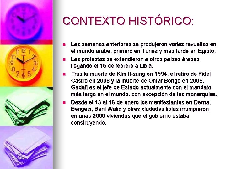 CONTEXTO HISTÓRICO: n n Las semanas anteriores se produjeron varias revueltas en el mundo