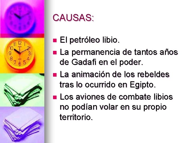 CAUSAS: El petróleo libio. n La permanencia de tantos años de Gadafi en el