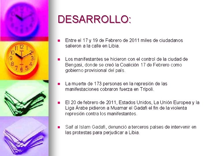 DESARROLLO: n Entre el 17 y 19 de Febrero de 2011 miles de ciudadanos