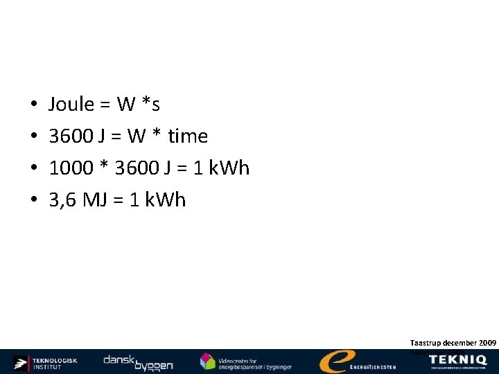  • • Joule = W *s 3600 J = W * time 1000