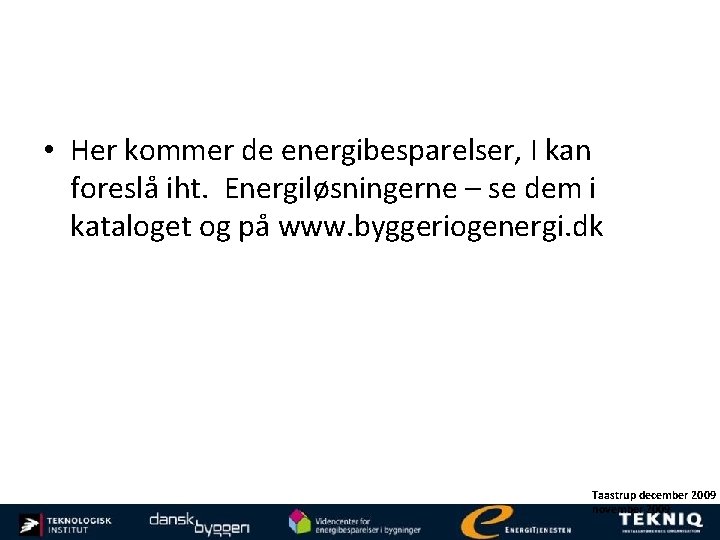  • Her kommer de energibesparelser, I kan foreslå iht. Energiløsningerne – se dem