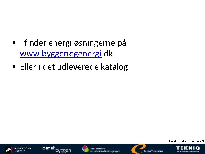  • I finder energiløsningerne på www. byggeriogenergi. dk • Eller i det udleverede