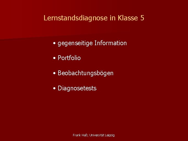 Lernstandsdiagnose in Klasse 5 • gegenseitige Information • Portfolio • Beobachtungsbögen • Diagnosetests Frank