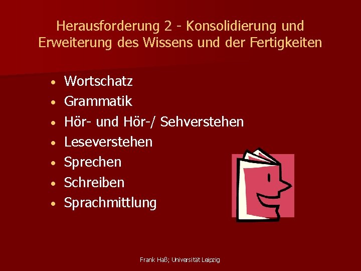 Herausforderung 2 - Konsolidierung und Erweiterung des Wissens und der Fertigkeiten • • Wortschatz