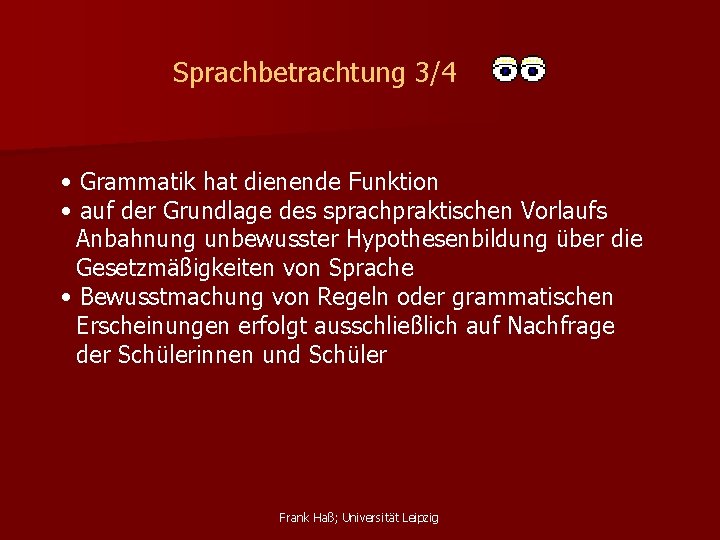 Sprachbetrachtung 3/4 • Grammatik hat dienende Funktion • auf der Grundlage des sprachpraktischen Vorlaufs