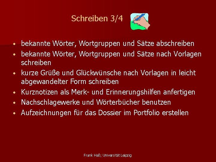 Schreiben 3/4 • • • bekannte Wörter, Wortgruppen und Sätze abschreiben bekannte Wörter, Wortgruppen