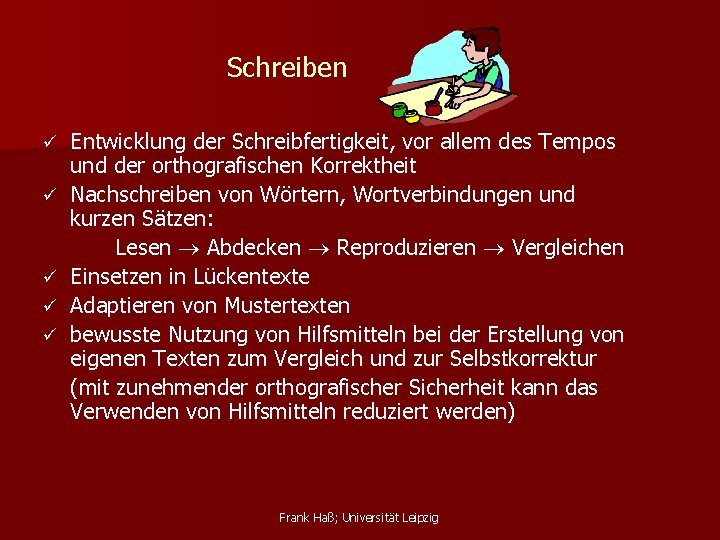 Schreiben ü ü ü Entwicklung der Schreibfertigkeit, vor allem des Tempos und der orthografischen