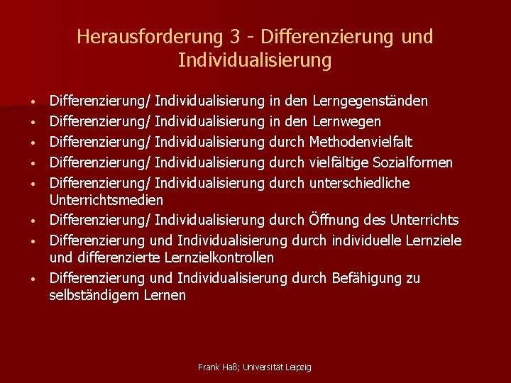 Herausforderung 3 - Differenzierung und Individualisierung • • Differenzierung/ Individualisierung in den Lerngegenständen Differenzierung/