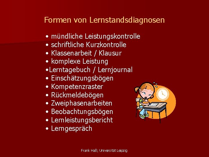 Formen von Lernstandsdiagnosen • mündliche Leistungskontrolle • schriftliche Kurzkontrolle • Klassenarbeit / Klausur •