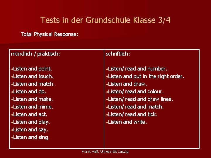 Tests in der Grundschule Klasse 3/4 Total Physical Response: mündlich / praktisch: schriftlich: •