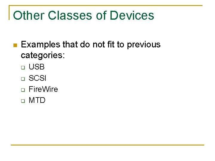 Other Classes of Devices n Examples that do not fit to previous categories: q