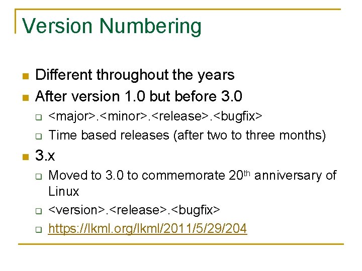 Version Numbering n n Different throughout the years After version 1. 0 but before