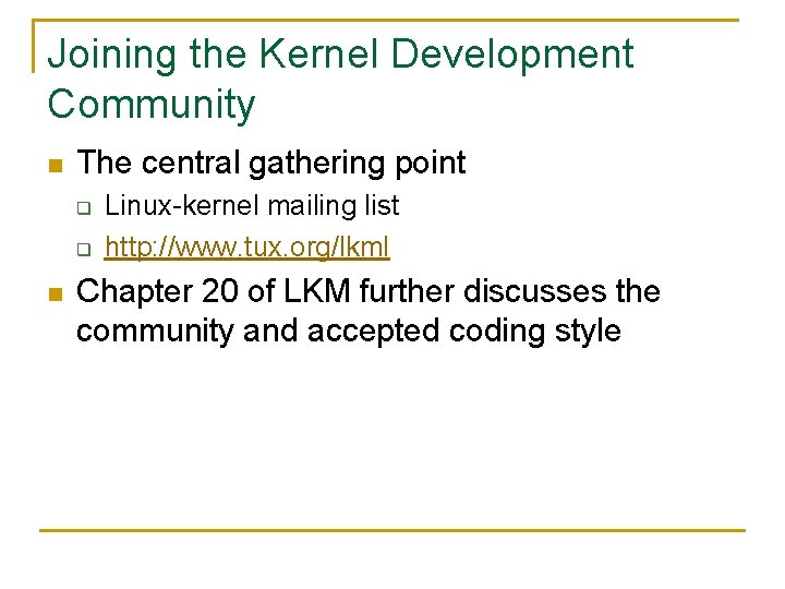 Joining the Kernel Development Community n The central gathering point q q n Linux-kernel