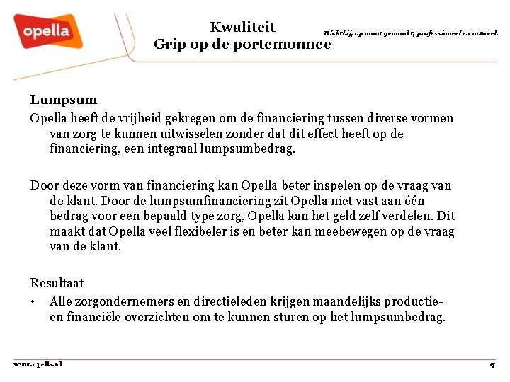 Kwaliteit Dichtbij, op maat gemaakt, professioneel en actueel. Grip op de portemonnee Lumpsum Opella