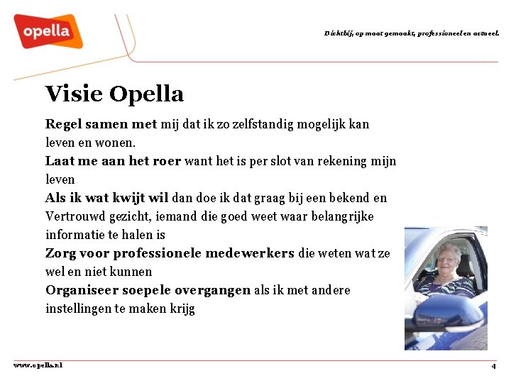 Dichtbij, op maat gemaakt, professioneel en actueel. Visie Opella Regel samen met mij dat