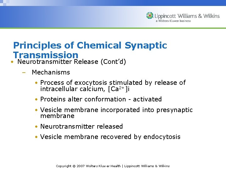 Principles of Chemical Synaptic Transmission • Neurotransmitter Release (Cont’d) – Mechanisms • Process of Principles of Chemical Synaptic Transmission • Neurotransmitter Release (Cont’d) – Mechanisms • Process of
