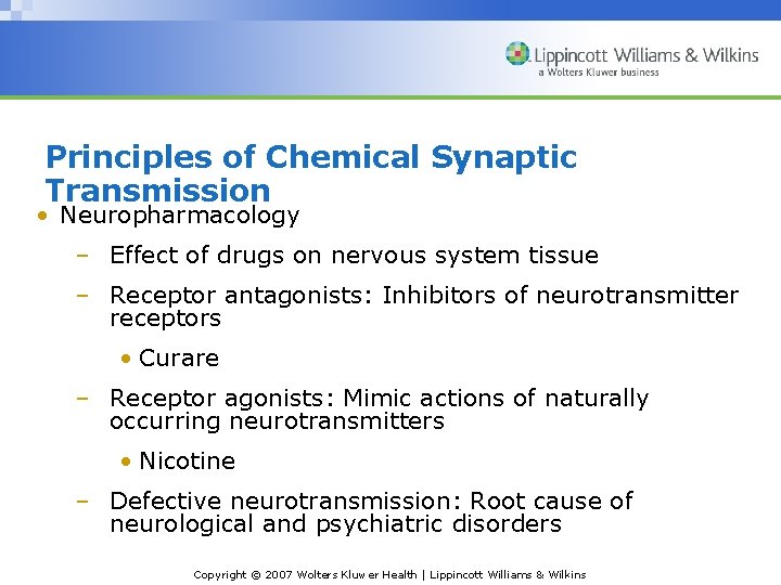 Principles of Chemical Synaptic Transmission • Neuropharmacology – Effect of drugs on nervous system Principles of Chemical Synaptic Transmission • Neuropharmacology – Effect of drugs on nervous system