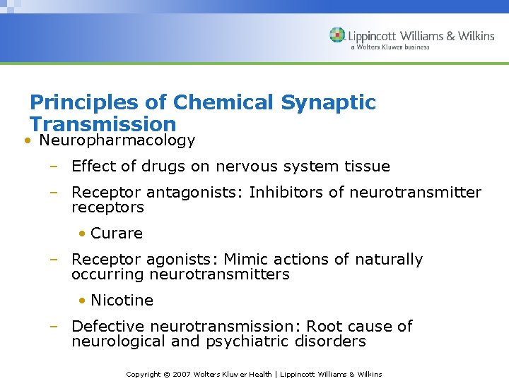 Principles of Chemical Synaptic Transmission • Neuropharmacology – Effect of drugs on nervous system